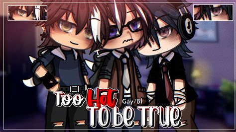 gacha life gay|TOO HOT TO BE TRUE ~ .